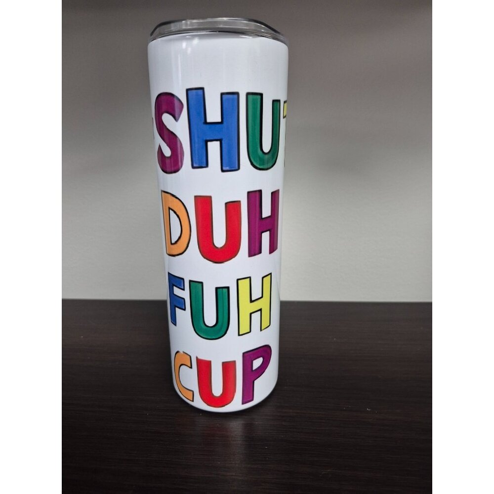 20oz Skinny Tumblers Shut Duh Fuh Cup Rooster Design